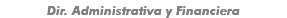 Dir. Administrativa y Financiera